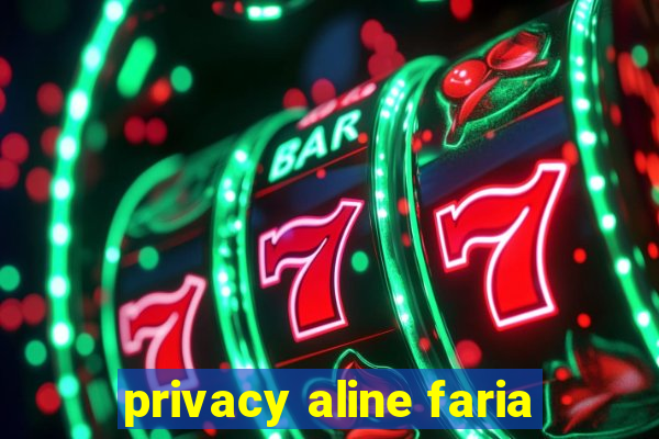 privacy aline faria